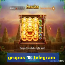 grupos 18 telegram